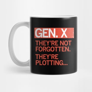 GEN X - They're Not Forgotten. They're Plotting... Mug